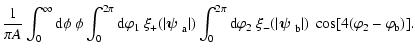 $\displaystyle {1\over \pi A}\int_0^\infty{\rm d}\phi~\phi
\int_0^{2\pi}{\rm d}\...
...ditalics \hbox{$\bf\psi$ }}_{\rm b}\vert)\;
\cos[4(\varphi_2-\varphi_{\rm b})].$