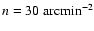 $n=30~{\rm arcmin}^{-2}$