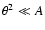 $\theta^2\ll A$