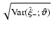 $\sqrt{{\rm Var}(\hat\xi_-;{\vartheta})}$