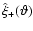 $\hat\xi_+({\vartheta})$