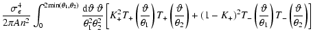 $\displaystyle {\sigma_{\epsilon}^4\over 2\pi A n^2}
\int_0^{2{\rm min}(\theta_1...
...a}\over\theta_1 \right)T_-\left( {\vartheta}\over\theta_2 \right) \right\rbrack$