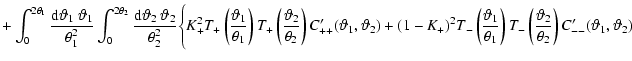 $\displaystyle +\int_0^{2\theta_1}{{\rm d}{\vartheta}_1~{\vartheta}_1\over\theta...
...\left( {\vartheta}_2\over \theta_2 \right) C'_{--}({\vartheta}_1,{\vartheta}_2)$