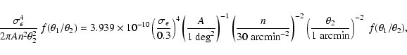 \begin{displaymath}{\sigma_{\epsilon}^4\over 2\pi A n^2 \theta_2^2}~f(\theta_1/\...
...eta_2\over 1~{\rm
arcmin} \right)^{-2}\;f(\theta_1/\theta_2) ,
\end{displaymath}