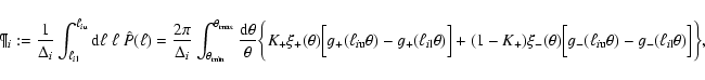 \begin{displaymath}\P_i:={1\over \Delta_i}
\int_{\ell_{i{\rm l}}}^{\ell_{i{\rm u...
...ell_{i{\rm u}}\theta)-g_-(\ell_{i{\rm
l}}\theta)\Bigr]\bigg\},
\end{displaymath}