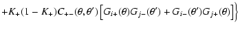 $\displaystyle +K_+(1-K_+)C_{+-}(\theta,\theta')\left\lbrack G_{i+}(\theta)G_{j-}(\theta')
+G_{i-}(\theta')G_{j+}(\theta) \right\rbrack
\Bigr\}$