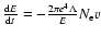 $\frac{{\rm d}E}{{\rm d}t}=-\frac{2 \pi
e^{4} \Lambda}{E} N_{\rm e} v$