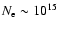 $N_{\rm e} \sim 10^{15}$
