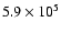 $5.9 \times 10^5$