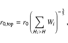 \begin{displaymath}r_{\rm0,top} = r_0\left(\sum_{H_i > H}W_i\right)^{-\frac{3}{5}},
\end{displaymath}