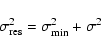 \begin{displaymath}\sigma_{\rm res}^2 = \sigma_{\rm min}^2 + \sigma^2
\end{displaymath}