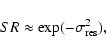 \begin{displaymath}{SR} \approx {\rm exp}({-\sigma_{\rm res}^2}),
\end{displaymath}