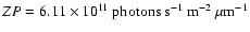 ${ZP}=6.11 \times 10^{11}~{\rm photons} ~ {\rm s}^{-1} ~{\rm m}^{-2}~
\mu{\rm m}^{-1}$