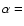 $\alpha=$