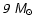 $\mathsfsl{9~ M_{\odot}}$