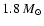 $1.8~M_{\odot}$