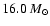 $16.0~M_{\odot}$
