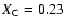 $X_{\rm C} = 0.23$