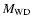 $M_{\rm WD}$