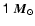 $\mathsf{1~ {\vec M}_{\odot}}$