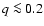 $q \la 0.2$