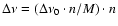 $\Delta \nu = (\Delta \nu _{0}\cdot n/M) \cdot n$