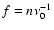 $f=n\nu_0^{-1}$