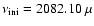 $\nu_{\rm ini} = 2082.10~\mu$