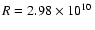 $R = 2.98 \times
10^{10}~$