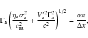 \begin{displaymath}\Gamma_{\rm a} \left( \frac{\eta_{\rm a} \sigma^{2}_{\rm a}}{...
...rm a}^{2}}{c^{2}} \right)^{1/2}
= \frac{\alpha \pi}{\Delta x},
\end{displaymath}