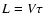 $L=V \tau$