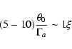 \begin{displaymath}(5-10) \frac{\theta_{0}}{\Gamma_{a}} \sim 1 \xi
\end{displaymath}