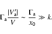 \begin{displaymath}\Gamma_{\rm a} \frac{\vert V'_{\rm a}\vert}{V} \sim \frac{\Gamma_{\rm a}}{x_{0}} \gg k.
\end{displaymath}