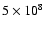 $ 5\times10^8~$