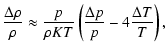 $\displaystyle \frac{\Delta \rho}{\rho} \approx
\frac{p}{\rho K T} \left( \frac{\Delta p}{p} - 4 \frac{\Delta T}{T}\right),$