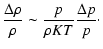$\displaystyle \frac{\Delta \rho}{\rho} \sim \frac{p}{\rho K T} \frac{\Delta p}{p}\cdot$
