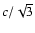 $c/ \sqrt{3}$