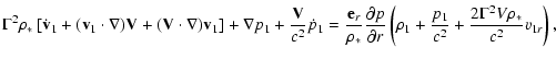 $\displaystyle \Gamma^{2} \rho_{*} \left[ \dot{\bf v}_{1} + ({\bf v}_{1} \cdot \...
...} + \frac{p_{1}}{c^{2}} +
\frac{2 \Gamma^{2} V \rho_{*}}{c^{2}} v_{1r} \right),$