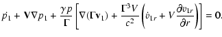 $\displaystyle \dot{p_{1}} + {\bf V} \nabla p_{1}
+ \frac{\gamma p}{\Gamma} \lef...
...\left( \dot{v}_{1r} +
V \frac{\partial v_{1r}}{\partial r} \right) \right]
= 0.$