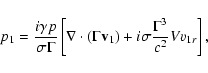 \begin{displaymath}p_{1} = \frac{i \gamma p}{\sigma \Gamma} \left[ \nabla \cdot ...
...v}_{1}) + i \sigma \frac{\Gamma^{3}}{c^{2}} V v_{1r}
\right],
\end{displaymath}