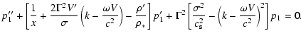 $\displaystyle p_{1}'' + \left[ \frac{1}{x} + \frac{2 \Gamma^{2} V'}{\sigma}
\le...
...{\rm s}^{2}} - \left( k -
\frac{\omega V}{c^{2}} \right)^{2} \right] p_{1} = 0.$