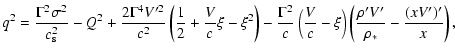 $\displaystyle q^{2} = \frac{\Gamma^{2} \sigma^{2}}{c_{\rm s}^{2}}
- Q^{2} + \fr...
...}{c} - \xi \right)
\left( \frac{\rho' V'}{\rho_{*}} - \frac{(xV')'}{x} \right),$