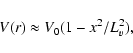 \begin{displaymath}V(r) \approx V_{0} (1- x^{2}/L_{v}^{2}),
\end{displaymath}