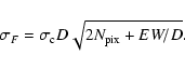 \begin{displaymath}\sigma_{F} = \sigma_{\rm c} D \sqrt{2 N_{\rm pix} + EW / D }.
\end{displaymath}