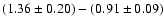 $(1.36 \pm 0.20) -
(0.91 \pm 0.09)$