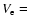 $V_{\rm e}=$