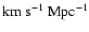 $\rm km~s^{-1}~Mpc^{-1}$