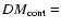 $DM_{{\rm cont}}=$
