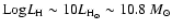 ${\rm Log} L_{\rm H} \sim 10 L_{{\rm H}_\odot} \sim 10.8~M_\odot$