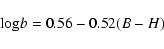 \begin{displaymath}%
{\rm log} b = 0.56 - 0.52 (B-H)
\end{displaymath}